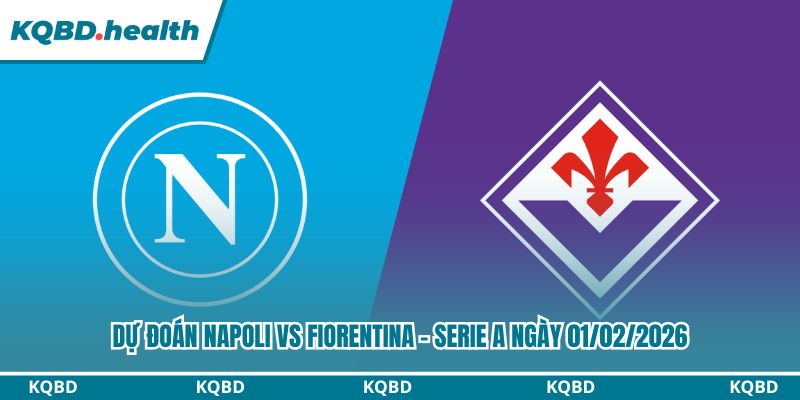 Dự Đoán Napoli Vs Fiorentina – Serie A Ngày 01/02/2026 4 Dự đoán Napoli vs Fiorentina