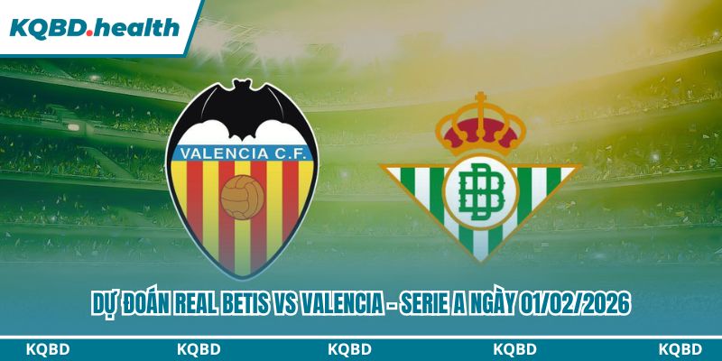 Dự Đoán Real Betis Vs Valencia - La Liga Ngày 01/02/2026 3 Dự đoán Real Betis vs Valencia