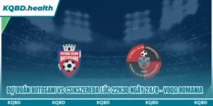 Dự Đoán Botosani Vs Csikszereda Lúc 22h30 Ngày 24/8 - VĐQG Romania 10 Dự đoán Botosani vs Csikszereda