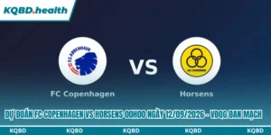 Dự Đoán FC Copenhagen Vs Horsens 00h00 Ngày 12/09/2026 - VĐQG Đan Mạch 9 Dự đoán FC Copenhagen vs Horsens