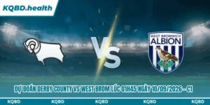 Dự Đoán Derby County Vs West Brom Lúc 01h45 Ngày 10/09/2026 - C1 11 Dự đoán Derby County vs West Brom