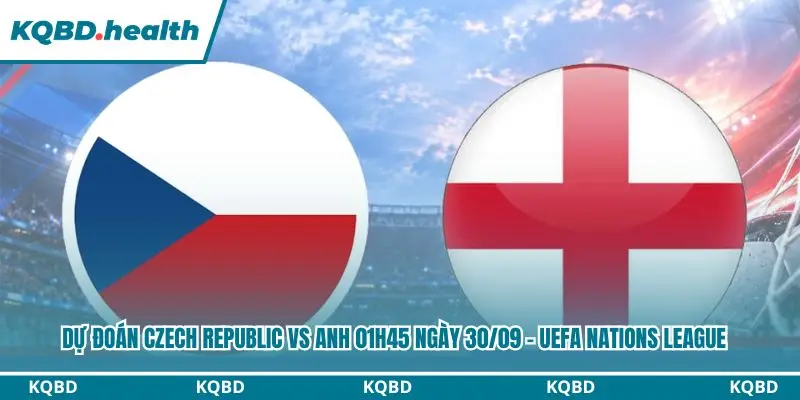 Dự Đoán Czech Republic Vs Anh 01h45 Ngày 30/09 - UEFA Nations League 1 Dự Đoán Czech Republic Vs Anh