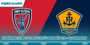 Dự Đoán Rhode Island FC Vs Indy Eleven lúc 06h30 ngày 01/10 - USL Championship 12 Dự đoán Rhode Island FC vs Indy Eleven