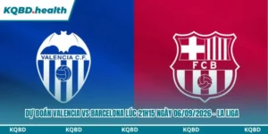 Dự Đoán Valencia Vs Barcelona Lúc 21h15 Ngày 06/09/2026 - La Liga 14 Dự đoán Valencia vs Barcelona