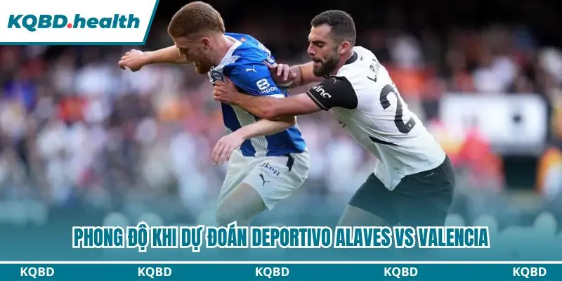 Dự Đoán Deportivo Alaves Vs Valencia Lúc 01h00 Ngày 16/09/2026 - La Liga 1 Nhận định cặp đấu Deportivo Alaves vs Valencia qua phong độ