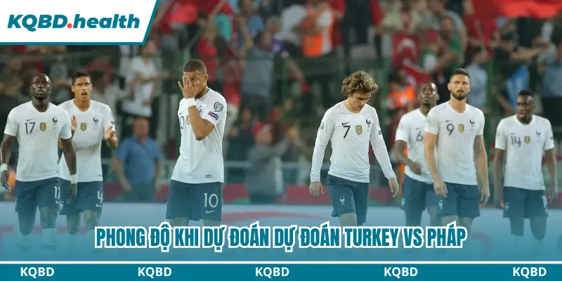 Dự Đoán Turkey Vs Pháp Lúc 01h45 ngày 26/09 - UEFA Nations League 1 Nhận định phong độ 2 đội trước vòng bảng Nations League